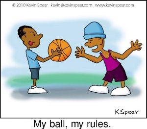 My ball, my rules.